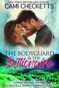 Produktbild: The Bodyguard & The Billionaire (Coleville Ranch Romances, #2)
