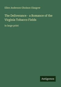 Produktbild: The Deliverance - a Romance of the Virginia Tobacco Fields