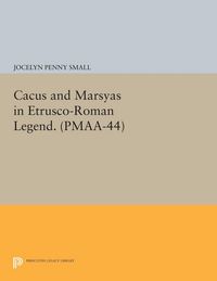 Produktbild: Cacus and Marsyas in Etrusco-Roman Legend. (PMAA-44), Volume 44