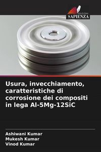 Produktbild: Usura, invecchiamento, caratteristiche di corrosione dei compositi in lega Al-5Mg-12SiC