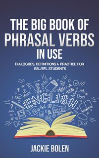 Produktbild: The Big Book of Phrasal Verbs in Use: Dialogues, Definitions & Practice for ESL/EFL Students