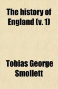 Produktbild: The History of England (Volume 1); From the Revolution to the Death of George the Second. (Designed as a Continuation of Mr. Hume's History.)
