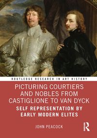 Produktbild: Picturing Courtiers and Nobles from Castiglione to Van Dyck