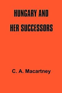 Produktbild: Hungary and Her Successors: The Treaty of Trianon and Its Consequences, 1919-1937