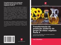 Produktbild: Transforma&ccedil;&atilde;o da produ&ccedil;&atilde;o moderna do grupo de &oacute;leos vegetais Parte 4