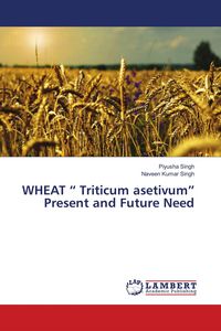 Produktbild: WHEAT " Triticum asetivum" Present and Future Need