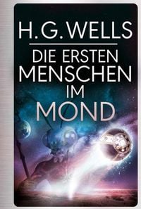 Produktbild: H.G.Wells: Die ersten Menschen im Mond