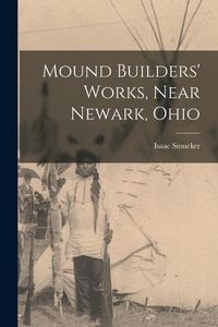 Produktbild: Mound Builders' Works, Near Newark, Ohio