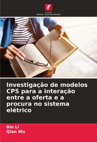 Produktbild: Investiga&ccedil;&atilde;o de modelos CPS para a intera&ccedil;&atilde;o entre a oferta e a procura no sistema el&eacute;trico