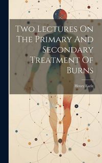 Produktbild: Two Lectures On The Primary And Secondary Treatment Of Burns