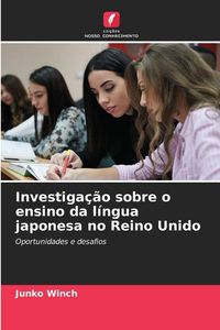 Produktbild: Investiga&ccedil;&atilde;o sobre o ensino da l&iacute;ngua japonesa no Reino Unido