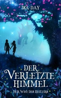 Produktbild: Der verletzte Himmel - Der Weg des Heilers - Band 1