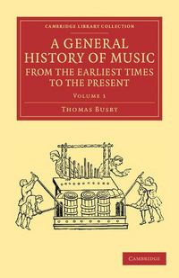 Produktbild: A General History of Music, from the Earliest Times to the Present