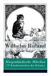 Produktbild: Morgenl&auml;ndische M&auml;rchen (79 Kinderm&auml;rchen des Orients)
