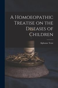 Produktbild: A Homoeopathic Treatise on the Diseases of Children