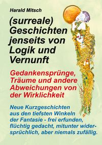 Produktbild: (surreale) Geschichten jenseits von Logik und Vernunft
