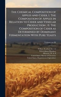 Produktbild: The Chemical Composition of Apples and Cider. I. The Composition of Apples in Relation to Cider and Vinegar Production; II. The Composition of Cider as Determined by Dominant Fermentation With Pure Yeasts