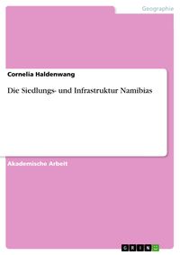 Produktbild: Die Siedlungs- und Infrastruktur Namibias
