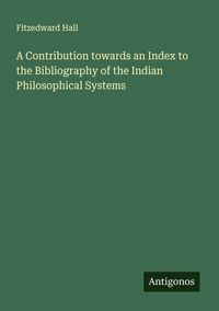 Produktbild: A Contribution towards an Index to the Bibliography of the Indian Philosophical Systems