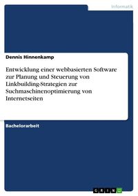 Produktbild: Entwicklung einer webbasierten Software zur Planung und Steuerung von Linkbuilding-Strategien zur Suchmaschinenoptimierung von Internetseiten