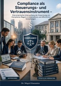 Produktbild: Compliance als Steuerungs- und Vertrauensinstrument &ndash; Eine empirische Untersuchung der Anwendung von Compliance-Regeln in Unternehmen und &ouml;ffentlichen Verwaltungen