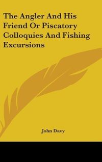 Produktbild: Davy, J: Angler And His Friend Or Piscatory Colloquies And F