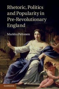 Produktbild: Rhetoric, Politics and Popularity in Pre-Revolutionary England