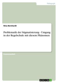 Produktbild: Problematik der Stigmatisierung - Umgang in der Regelschule mit diesem Ph&auml;nomen