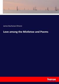 Produktbild: Love among the Mistletoe and Poems