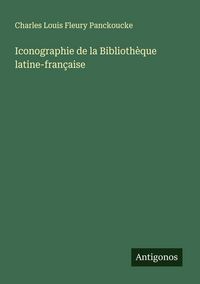 Produktbild: Iconographie de la Biblioth&egrave;que latine-fran&ccedil;aise
