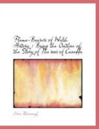 Produktbild: Flame-Bearers of Welsh History: Being the Outline of the Story of the Sons of Cunedda