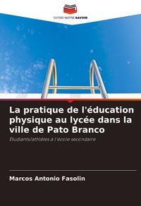Produktbild: La pratique de l'&eacute;ducation physique au lyc&eacute;e dans la ville de Pato Branco