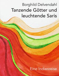 Produktbild: Tanzende G&ouml;tter und leuchtende Saris
