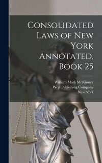 Produktbild: Consolidated Laws of New York Annotated, Book 25