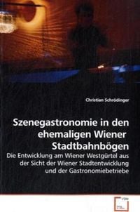 Produktbild: Schr&ouml;dinger, C: Szenegastronomie in den ehemaligen Wiener  S