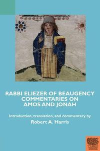 Produktbild: Rabbi Eliezer of Beaugency, Commentaries on Amos and Jonah (With Selections from Isaiah and Ezekiel)