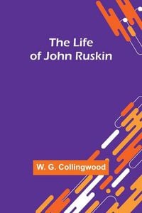 Produktbild: The Life of John Ruskin