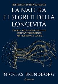 Produktbild: La natura e i segreti della longevit&agrave;. Capire i meccanismi evolutivi dell'invecchiamento per vivere pi&ugrave; a lungo