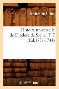 Produktbild: Histoire universelle de Diodore de Sicile. T. 7 (&Eacute;d.1737-1744)