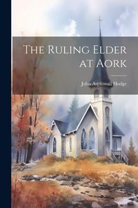Produktbild: The Ruling Elder at Aork