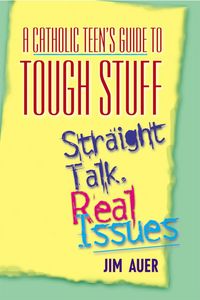 Produktbild: A Catholic Teen's Guide to Tough Stuff