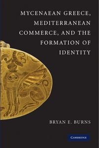 Produktbild: Mycenaean Greece, Mediterranean Commerce, and the Formation of Identity