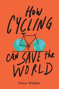 Produktbild: How Cycling Can Save the World