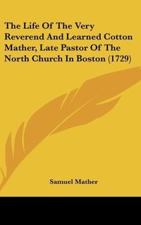 Produktbild: Mather, S: Life Of The Very Reverend And Learned Cotton Math