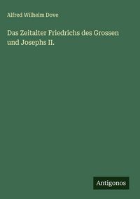 Produktbild: Das Zeitalter Friedrichs des Grossen und Josephs II.