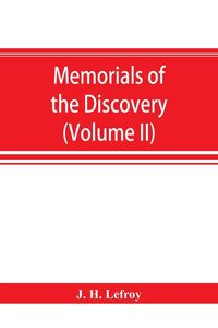Produktbild: Memorials of the discovery and early settlement of the Bermudas or Somers Islands, 1511-1687 (Volume II)