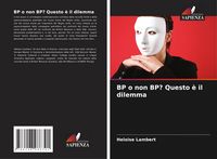 Produktbild: BP o non BP? Questo &egrave; il dilemma