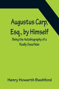 Produktbild: Augustus Carp, Esq., by Himself