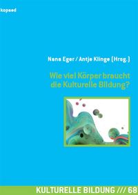 Produktbild: Wie viel K&ouml;rper braucht die Kulturelle Bildung?