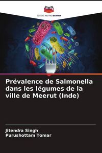 Produktbild: Pr&eacute;valence de Salmonella dans les l&eacute;gumes de la ville de Meerut (Inde)